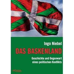 Das Baskenland: Geschichte und Gegenwart eines politischen Konflikts