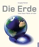 Die Erde: Unser blauer Planet von oben - Douglas Palmer