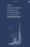 The Melancholy Death of Oyster Boy: And Other Stories