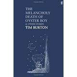 The Melancholy Death of Oyster Boy: And Other Storiesby Tim Burton