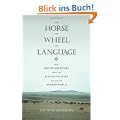 Horse, the Wheel, and Language: How Bronze-Age Riders from the Eurasian Steppes Shaped the Modern World