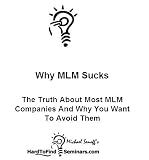 Why MLM Sucks: The Truth About Most MLM Companies And Why You Want To Avoid Them Why MLM Sucks: The Truth About Most MLM Companies And Why You Want To Avoid Them