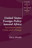 United States foreign policy toward Africa : incrementalism, crisis, and change