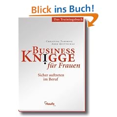 Business Knigge f�r Frauen - Das Trainingshandbuch: Sicher auftreten im Beruf