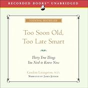 Too Soon Old, Too Late Smart: 30 True Things You Need to Know Now | [Gordon Livingston]