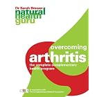 Overcoming Arthritis: The Complete Complementary Health Program (Natural Health Guru) by Sarah Brewer