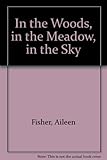 In the woods, in the meadow, in the sky