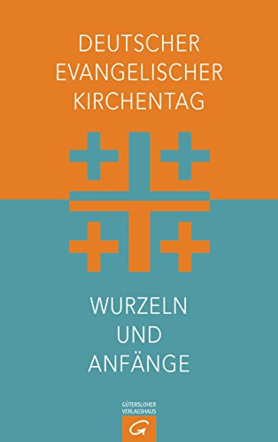 Deutscher Evangelischer Kirchentag - Wurzeln und Anfänge (German Edition)