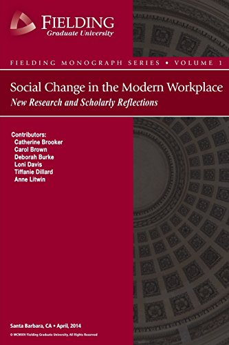 Social Change in the Modern Workplace: New Research and Scholarly Reflections (Fielding Graduate University Monographs) (Volume 1)