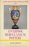 The illustrated guide to Liverpool Herculaneum Pottery, 1796-1840