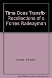 Time does transfix : recollections of a Forres railwayman