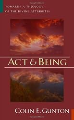 Act and Being: Towards a Theology of the Divine Attributes