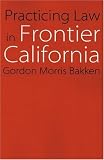 Buy : Practicing Law in Frontier California (Law in the American West)