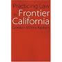 Practicing Law in Frontier California (Law in the American West)