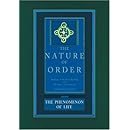 The Nature of Order: An Essay on the Art of Building and the Nature of the Universe, Book 1 - The Phenomenon of Life (Center for Environmental Structure, Vol. 9)