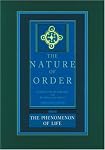 The Phenomenon of Life: Nature of Order, Book 1: An Essay on the Art of Building and the Nature of the Universe (The Nature of Order) (Bk. 1)