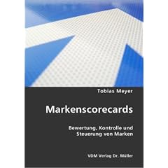 Markenscorecards: Bewertung, Kontrolle und Steuerung von Marken