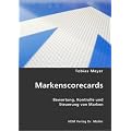 Markenscorecards: Bewertung, Kontrolle und Steuerung von Marken