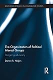 The Organization of Political Interest Groups : Designing advocacy