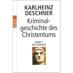 Kriminalgeschichte des Christentums: Die Fr�hzeit