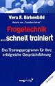 Fragetechnik schnell trainiert: Das Trainingsprogramm für Ihre erfolgreiche Gesprächsführung
