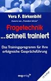 Fragetechnik schnell trainiert: Das Trainingsprogramm f&uuml;r Ihre erfolgreiche Gespr&auml;chsf&uuml;hrung - Vera F. Birkenbihl