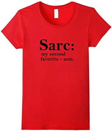Women's Sarc My Favorite Asm Sarcasm Orgasm Dry Sarcastic T-Shirt Medium Red
