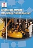 Designing and operating safe chemical reaction processes