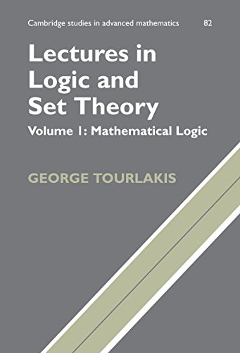 Lectures in Logic and Set Theory: Volume 1, Mathematical Logic (Cambridge Studies in Advanced Mathematics)