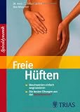 Freie H�ften: Beschwerden einfach wegtrainieren / Die besten �bungen aus der Sprialdynamik