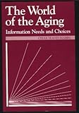 The world of the aging : information needs and choices