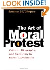 The Art of Moral Protest: Culture, Biography, and Creativity in Social Movements