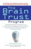 The Brain Trust Program: A Scientifically Based Three-Part Plan to Improve Memory, Elevate Mood, Enhance Attention, Alleviate Migraine and Menopausal Symptoms, and Boost Mental Energy Larry McCleary
