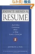 Don't Send a Resume: And Other Contrarian Rules to Help Land a Great Job