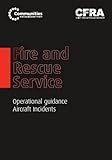 Fire and rescue service : operational guidance : aircraft incidents