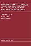 Federal Income Taxation of Trusts and Estates: Cases, Problems, and Materials (Carolina Academic Press Law Casebook)