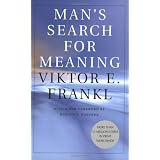 Man's Search for Meaning ~ Viktor E. Frankl