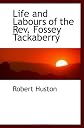 Life and Labours of the Rev. Fossey Tackaberry
