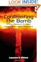 Confronting the Bomb: A Short History of the World Nuclear Disarmament Movement (Stanford Nuclear Age Series)