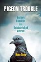 Pigeon trouble : bestiary biopolitics in a deindustrialized America