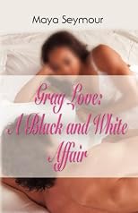 GRAY LOVE: A Black and White Affair