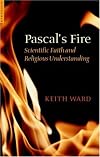 Pascal's Fire: Scientific Faith and Religious Understanding
