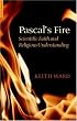 Pascal's Fire: Scientific Faith and Religious Understanding