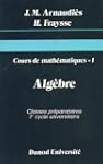 Cours de math�matiques, tome 1: Alg�bre
