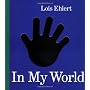 In My World by Lois Ehlert