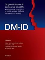 Diagnostic Manual-Intellectual Disability (DM-ID): A Clinical Guide for Diagnosis of Mental Disorders in Persons with Intellectual Disability