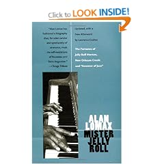 Mister Jelly Roll: The Fortunes of Jelly Roll Morton, New Orleans Creole and Inventor of Jazz