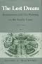 The Lost Dream: Businessmen and City Planning on the Pacific Coast, 1890-1920 (Urban Life and Urban Landscape)