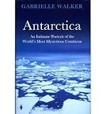 Antarctica : an intimate portrait of the world's most mysterious continent