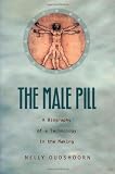 The Male Pill: A Biography of a Technology in the Making